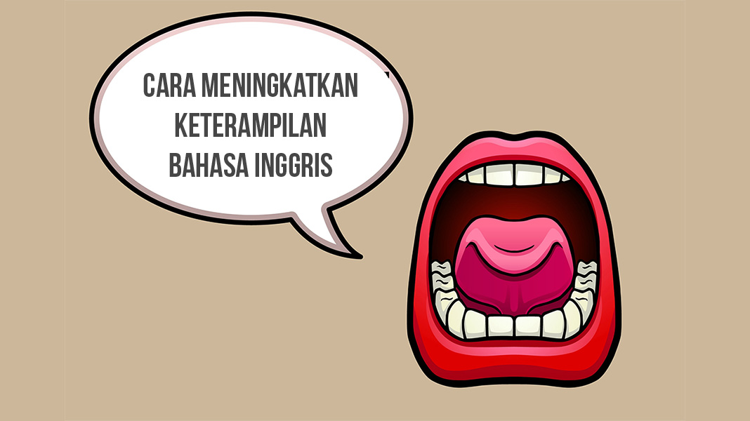 Cara Meningkatkan Keterampilan Bahasa Inggris