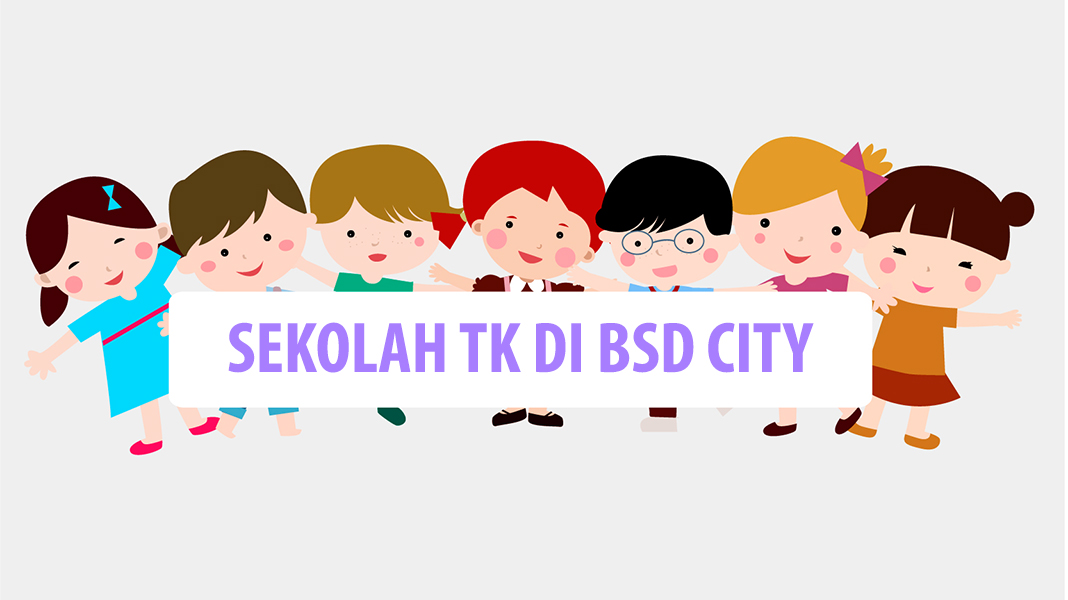 Sekolah TK di BSD City dan Tips Memilih Sekolah TK - EDUCENTER